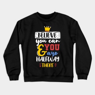 Believe you can Crewneck Sweatshirt